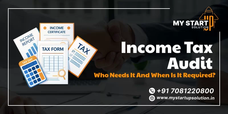 Income Tax Audit: Who Needs It and When Is It Required?
