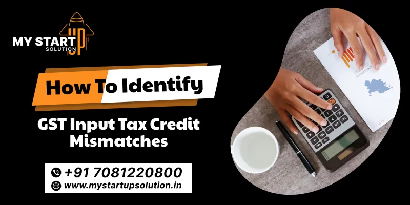 How to Identify GST Input Tax Credit Mismatches